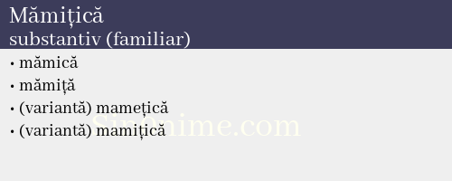 Mămițică, substantiv (familiar) - dicționar de sinonime