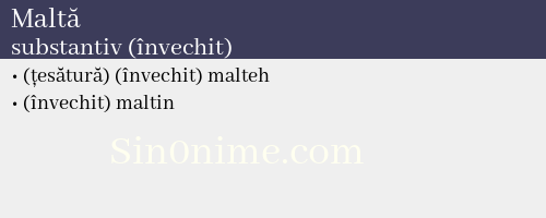 Maltă, substantiv (învechit) - dicționar de sinonime