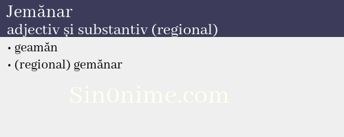 Jemănar, adjectiv și substantiv (regional) - dicționar de sinonime