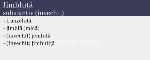 Jimbluță, substantiv (învechit) - dicționar de sinonime