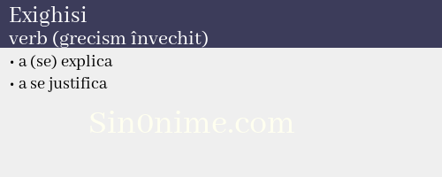 Exighisi, verb (grecism învechit) - dicționar de sinonime