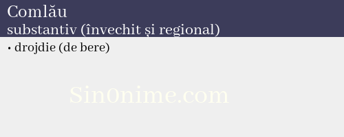 Comlău, substantiv (învechit și regional) - dicționar de sinonime