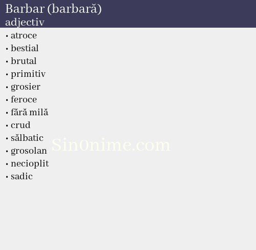 Barbar (barbară),   adjectiv - dicționar de sinonime