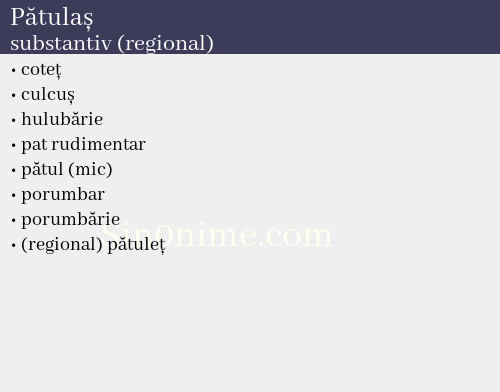 Pătulaș, substantiv (regional) - dicționar de sinonime