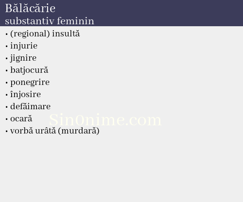 Bălăcărie,   substantiv feminin - dicționar de sinonime