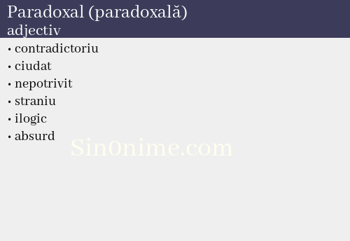 Paradoxal (paradoxală),   adjectiv - dicționar de sinonime