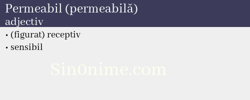Permeabil (permeabilă),   adjectiv - dicționar de sinonime