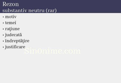 Rezon,   substantiv neutru (rar) - dicționar de sinonime