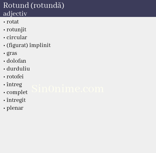 Rotund (rotundă),   adjectiv - dicționar de sinonime